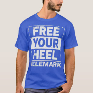 Telemark Ski Free Hiel Skiing T-shirt