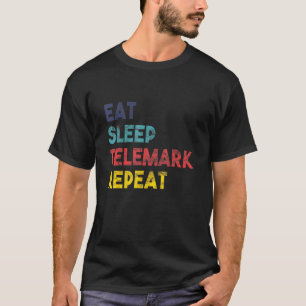 Telemark Skiën Eet slaap Herhaal voor Tele Ski Rac T-shirt