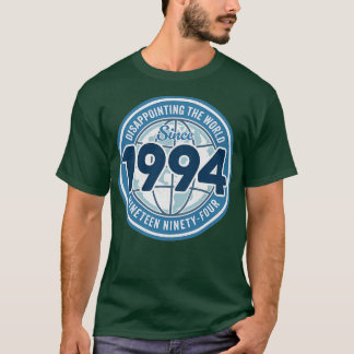 Teleurstellend voor de wereld sinds 1994 Grappige  T-shirt