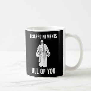 teleurstelling jullie allemaal Jezus Sarcastische  Koffiemok