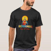 teleurstelling jullie allemaal Jezus Sarcastische T-shirt (Voorkant)