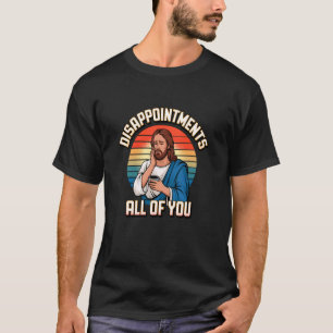 Teleurstellingen Alles Jezus Christelijk Katholiek T-shirt