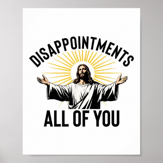 Teleurstellingen Ieder van jullie Grappig Jezus Ch Poster (Voorkant)