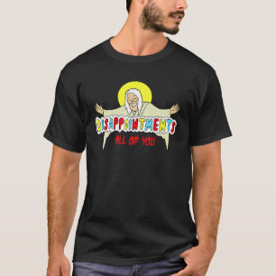 teleurstellingen jullie allemaal Sarcastische Jezu T-shirt