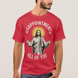 Teleurstellingen jullie allemaal t-shirt