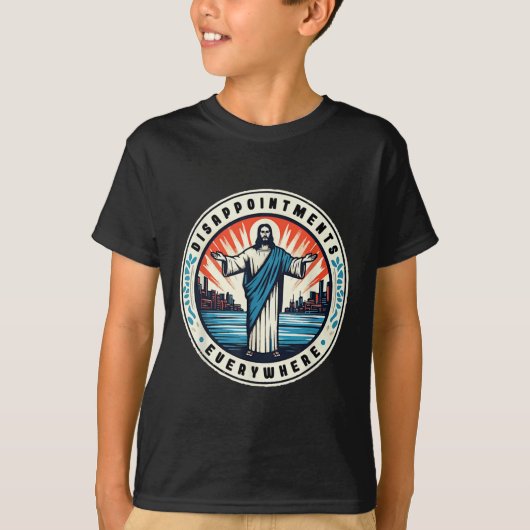 Teleurstellingen overal Christus Jezus sarcastisch T-shirt (Voorkant)