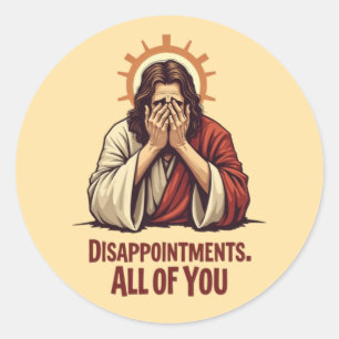 Teleurstellingen van jullie allemaal - Grappige Je Ronde Sticker