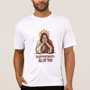 Teleurstellingen van jullie allemaal - Grappige Je T-shirt