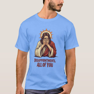Teleurstellingen van jullie allemaal - Grappige Je T-shirt