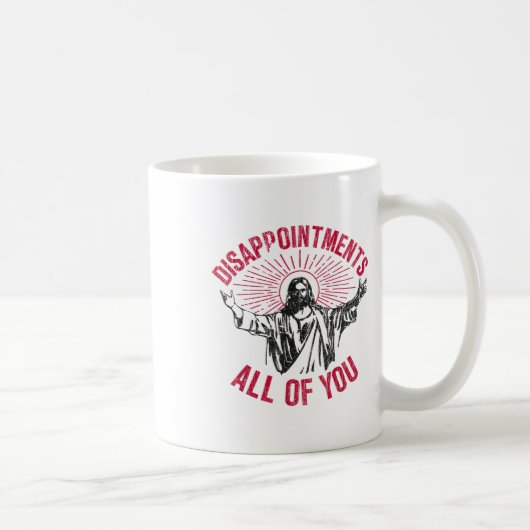 Teleurstellingen van u allen, Jezus spreidde hand  Koffiemok (Rechts)