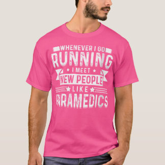 Telkens als ik ga hardlopen, ontmoet ik nieuwe men t-shirt