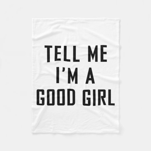 Tell Me I'm A Good Girl Funny Quotes Fleece Deken (Voorkant)