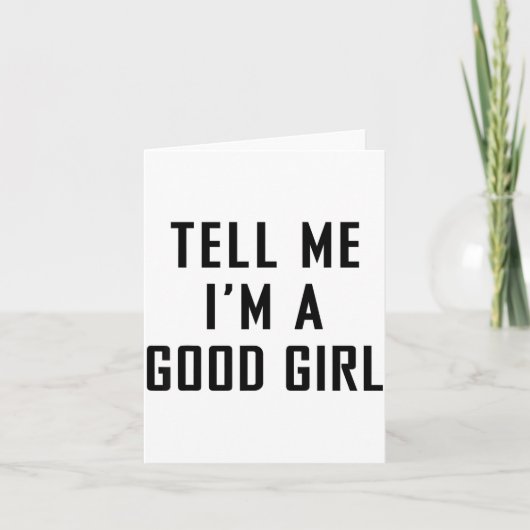 Tell Me I'm A Good Girl Funny Quotes  Kaart (Voorkant)