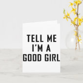 Tell Me I'm A Good Girl Funny Quotes  Kaart (Gele Bloem)