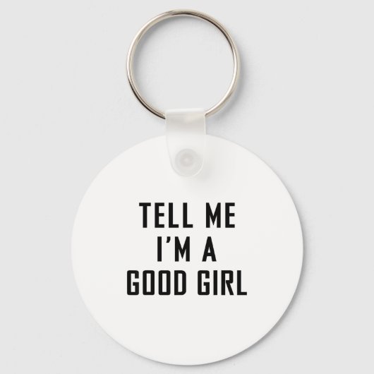 Tell Me I'm A Good Girl Funny Quotes  Sleutelhanger (Voorkant)