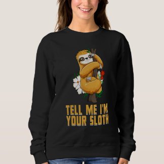 Tell Me Im Your Sloth  Couples Humor  Lazy Animal Trui