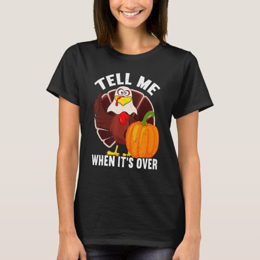 Tell Me When It's Over Thanks Giving  Thanksgiving T-shirt (Voorkant)
