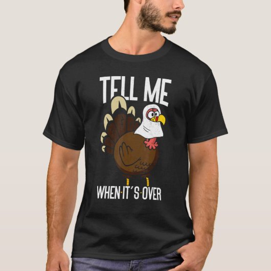 Tell Me When It's Over Thanks Giving  Thanksgiving T-shirt (Voorkant)
