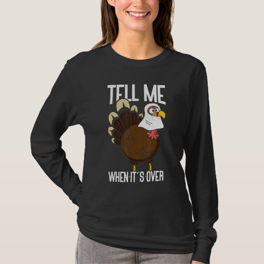 Tell Me When It's Over Thanks Giving  Thanksgiving T-shirt (Voorkant)