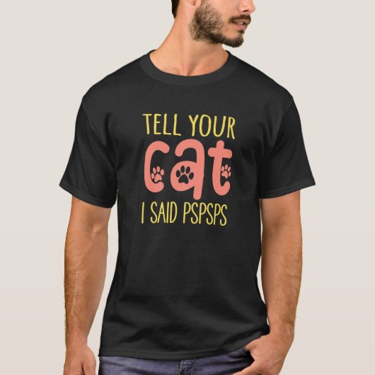 Tell Your Cat I Said Pspsps Cat Lady Kitten T-shirt (Voorkant)