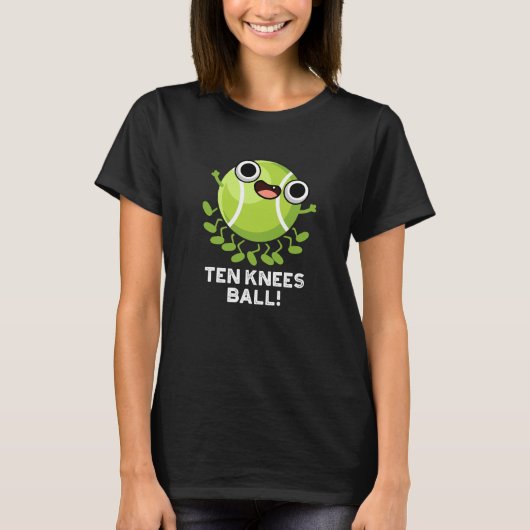 Ten Knees Ball Funny Tennis Pun Dark BG T-shirt (Voorkant)