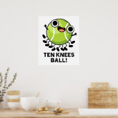 Ten Knees Ball Funny Tennis Pun Poster (Keuken)
