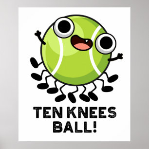 Ten Knees Ball Funny Tennis Pun Poster