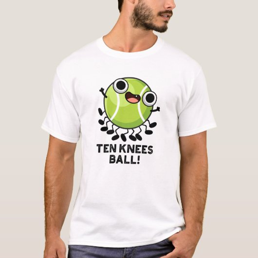 Ten Knees Ball Funny Tennis Pun T-shirt (Voorkant)