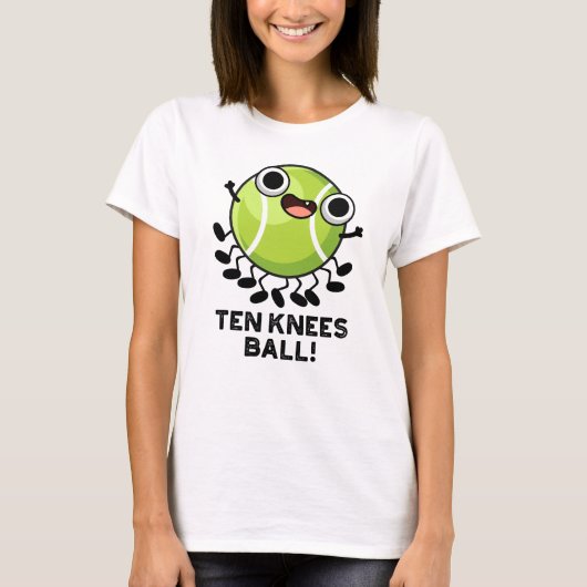 Ten Knees Ball Funny Tennis Pun T-shirt (Voorkant)