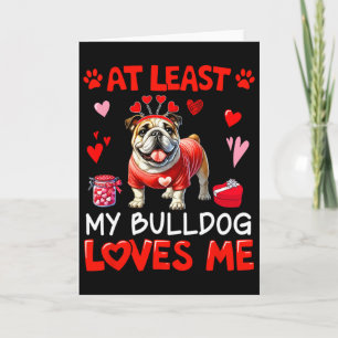 Ten minste mijn bulldog die van me houdt Valentijn Kaart