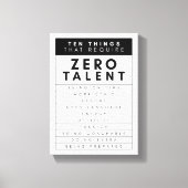 Ten Things That Require Zero Talent  Canvas Afdruk (Voorkant)