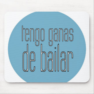 Tengo Ganas De Bailar - mousepad Muismat