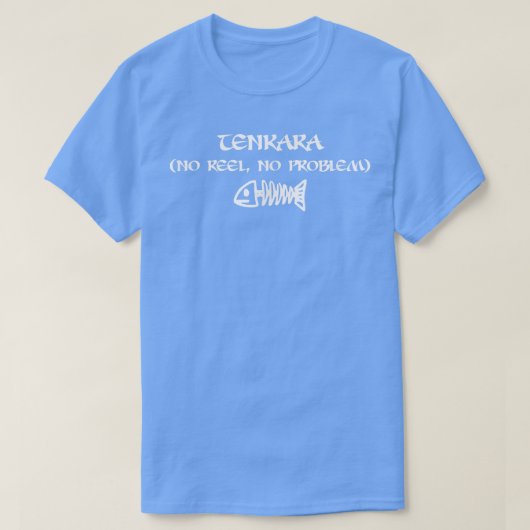 Tenkara No Reel No Problem Shirt Funny Fly Fishing (Design voorkant)