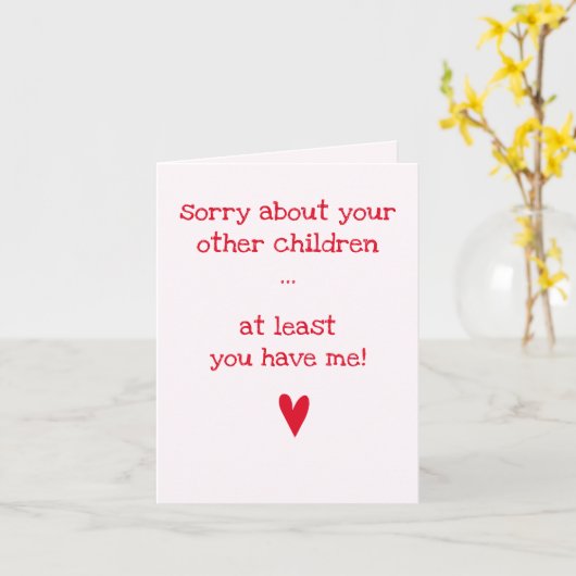 Tenminste heb je mij! - Grappige spreuk Vaderdag Kaart (Gele Bloem)