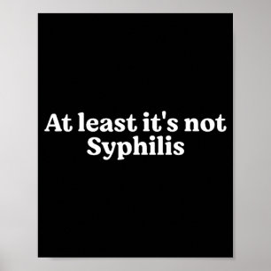 Tenminste is het niet syfilis Grappige quote Poster