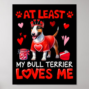 Tenminste Mijn Bull Terrier Die Van Me Houdt Valen Poster