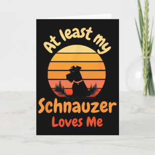 Tenminste mijn Schnauzer houdt van mij Anti-valent Kaart