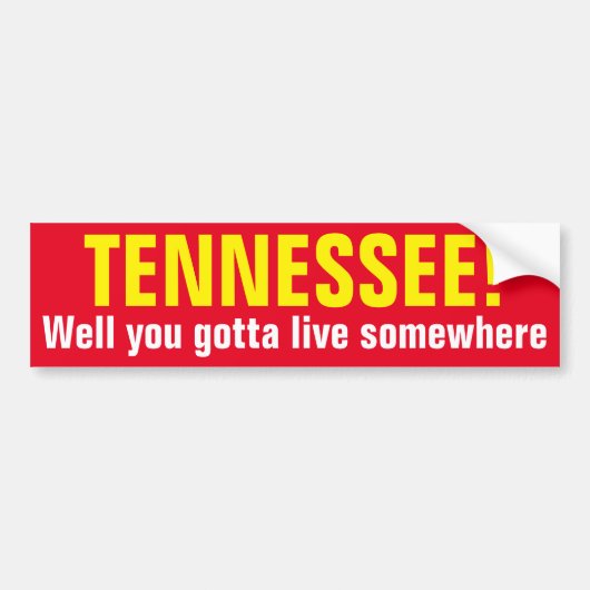 TENNESSEE! Je moet ergens wonen. Bumpersticker (Voorkant)