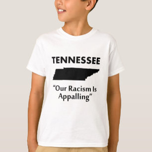 Tennessee - onze racisme is schokkend t-shirt