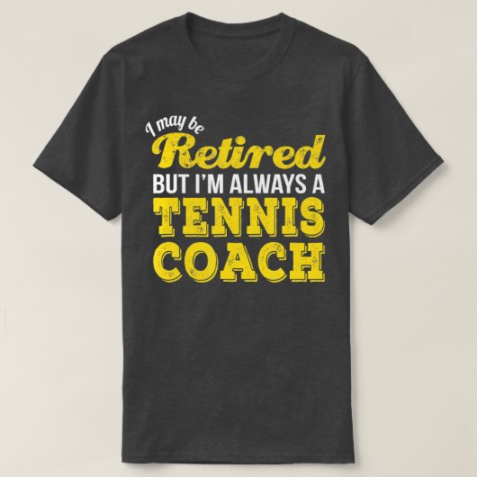 Tennis Coach Funny Retirement Gift T-shirt (Design voorkant)