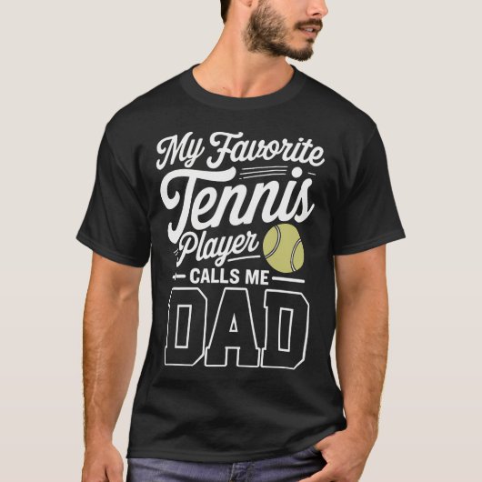 Tennis Dad My Favorite Tennis Player Calls Me Dad T-shirt (Voorkant)