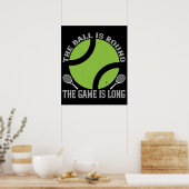 Tennis - De Bal Is Rond Spel Is Lang Poster (Keuken)