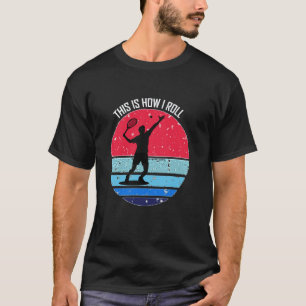 Tennis Dit Is Hoe Ik Rol Sportliefhebber T-shirt