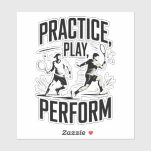 Tennis en motivatie - practice play perform sticker