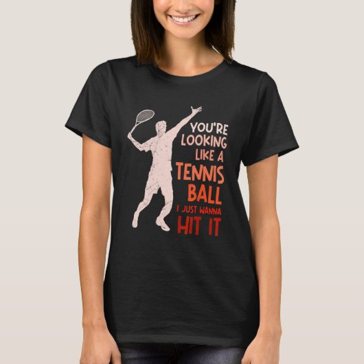 Tennis-Gezegde wil alleen maar Tennis huren T-shirt (Voorkant)