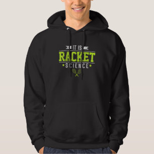 Tennis Het is Racket Science Grappig Gezegde Tenni Hoodie