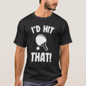 Tennis, ik zou die Tennis Bat Pingpon T-shirt (Voorkant)