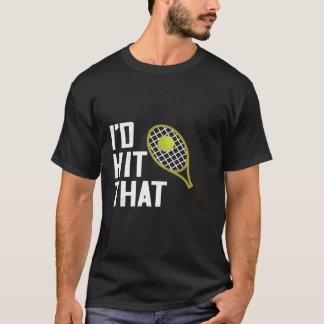 Tennis Ik zou die tennisracket tennisspeler R rake T-shirt