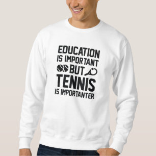 Tennis is belangrijk trui