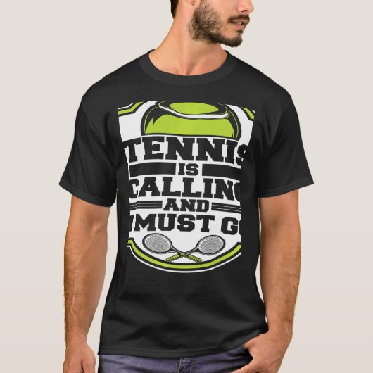 Tennis Is Calling And I Must Go Professional Tenni T-shirt (Voorkant)